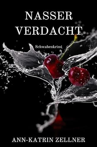 Nasser Verdacht: Schwabenkrimi