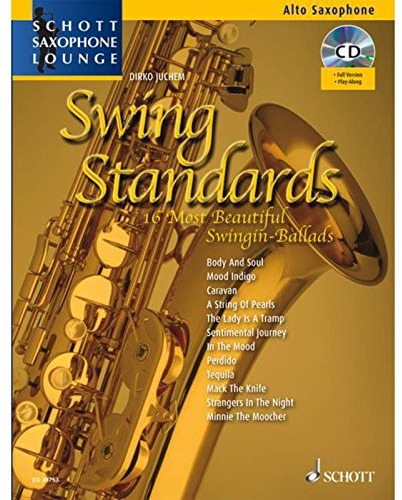 Swing Standards: 14 Most Beautiful Swingin' Ballads. Alt-Saxophon. Ausgabe mit CD.: Die 14 schönsten Swing-Balladen. Alt-Saxophon. (Schott Saxophone Lounge)