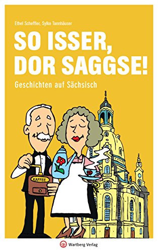 So isser, dor Saggse! Geschichten auf Sächsisch (Mundartbücher)