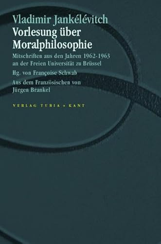 Vorlesung über Moralphilosophie: Mitschriften aus den Jahren 1962-1963 an der Freien Universität zu Brüssel
