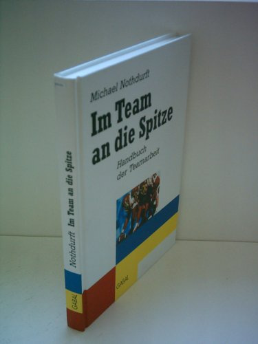 Im Team an die Spitze: Handbuch der Teamarbeit
