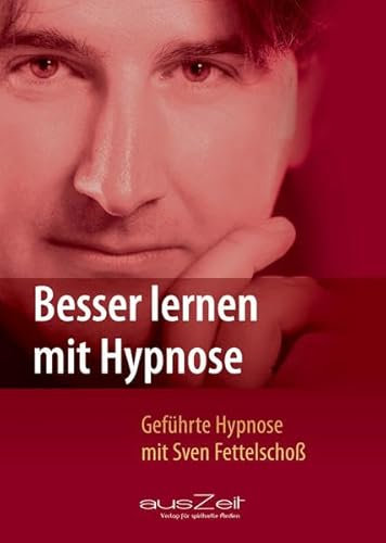 Besser lernen mit Hypnose: Geführte Hypnose mit Sven Fettelschoß