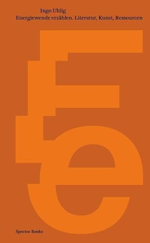 Energiewende erzählen. Literatur, Kunst, Ressourcen