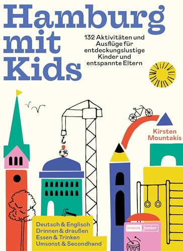 Hamburg mit Kids: 132 Aktivitäten und Ausflüge für entdeckungslustige Kinder und entspannte Eltern (Junius Junior)