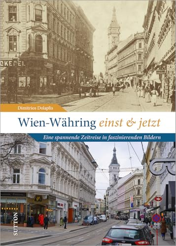 Wien-Währing einst & jetzt: Eine spannende Zeitreise in faszinierenden Bildern