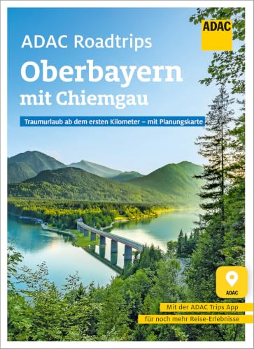ADAC Roadtrips - Oberbayern mit Chiemgau: Traumurlaub ab dem ersten Kilometer - mit Planungskarte