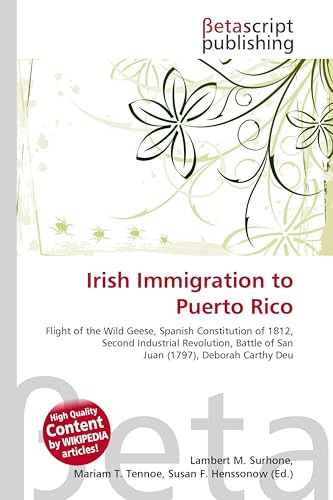 Irish Immigration to Puerto Rico: Flight of the Wild Geese, Spanish Constitution of 1812, Second Industrial Revolution, Battle of San Juan (1797), Deborah Carthy Deu
