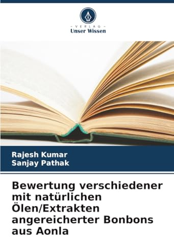 Bewertung verschiedener mit natürlichen Ölen/Extrakten angereicherter Bonbons aus Aonla