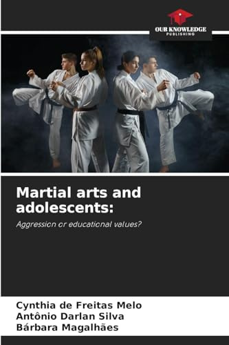 Martial arts and adolescents:: Aggression or educational values?