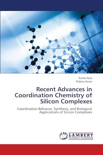 Recent Advances in Coordination Chemistry of Silicon Complexes: Coordination Behavior, Synthesis, and Biological Applications of Silicon Complexes
