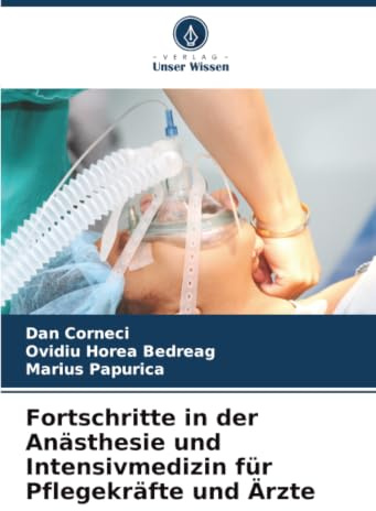 Fortschritte in der Anästhesie und Intensivmedizin für Pflegekräfte und Ärzte