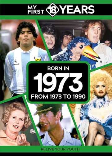 My First 18 Years - Born in 1973: From 1973 to 1990 (My First 18 Years Series)