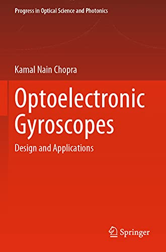 Optoelectronic Gyroscopes: Design and Applications (Progress in Optical Science and Photonics, Band 11)