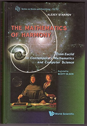 MATHEMATICS OF HARMONY,THE(V22): From Euclid to Contemporary Mathematics and Computer Science (Series in Knots and Everything, 22, Band 22)