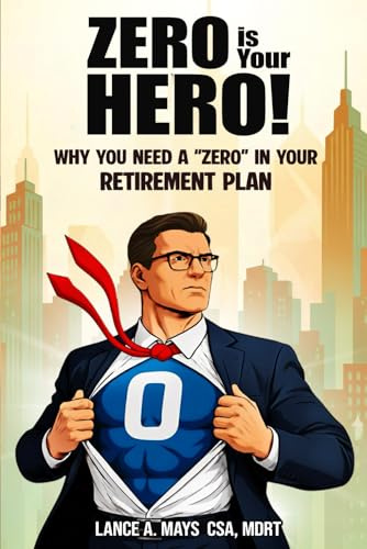 ZERO IS YOUR HERO!: Why You Need A “Zero” In Your Retirement Plan
