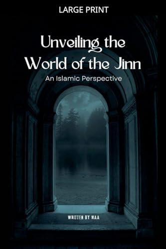 Unveiling the World of the Jinn: An Islamic Perspective