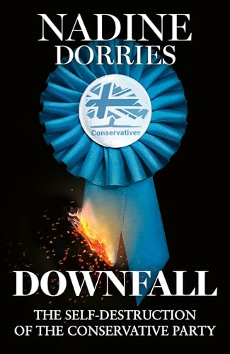 HarperCollins Downfall The Self-Destruction of the Conservative Party.