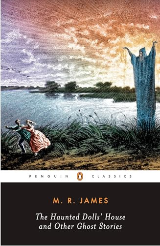 The Haunted Doll's House and Other Ghost Stories (The Complete Ghost Stories of M.R. James, Vol. 2)
