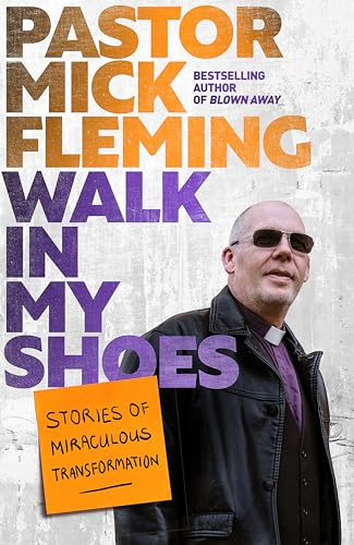 Walk In My Shoes: Stories of Miraculous Transformation
