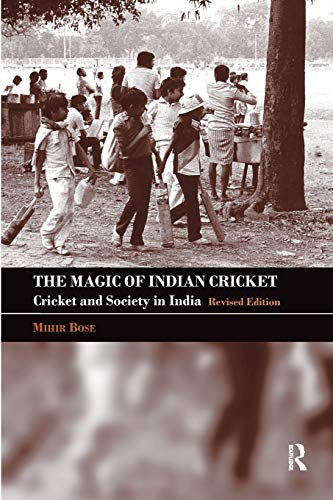 The Magic of Indian Cricket: Cricket and Society in India (Sport in the Global Society)