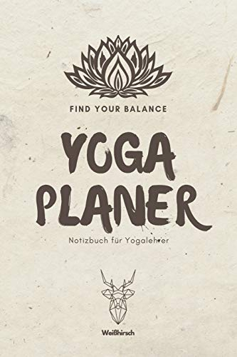 Find Your Balance - Yoga Planer - Notizbuch für Yogalehrer: A5 Yoga Logbuch | Yoga Planer | Yoga Tagebuch | Meditationsbuch | Geschenkbuch für ... Yogi, Yogini, Rishi, Männer und Frauen