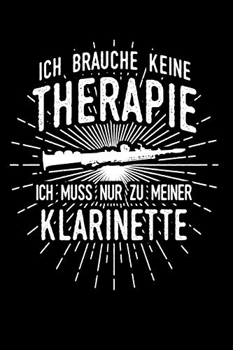 Therapie? Lieber Klarinette: Notizbuch / Notizheft für Klarinettenspieler Klarinettist-in Klarinettenspieler-in A5 (6x9in) liniert mit Linien