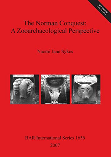 The Norman Conquest: A Zooarchaeological Perspective (British Archaeological Reports British Series, Band 1656)