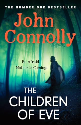 The Children of Eve: Gripping, terrifying and utterly absorbing, the new Sunday Times bestselling Charlie Parker thriller (May 2025)