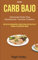 Carb Bajo : Fácilmente Perder Peso Rápidamente Y Sentirse Fantástico: Recetas de Superalimentos/ Libro de Cocina: Recetas de Clase Mundial de ... SALUD & BIENESTAR/ Pérdida de Peso)