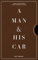 A Man & His Car: Iconic Cars and Stories from the Men Who Love Them (A Man & His Series, 2, Band 2)