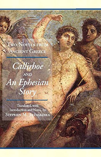 Two Novels from Ancient Greece: Callirhoe and An Ephesian Story