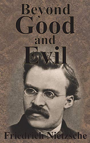Beyond Good And Evil: Prelude to a Philosophy of the Future from Friedrich Nietzsche