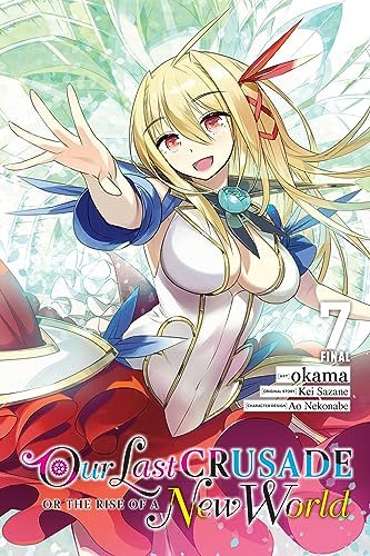 Our Last Crusade or the Rise of a New World, Vol. 7 (manga): Volume 7 (LAST CRUSADE RISE NEW WORLD GN)