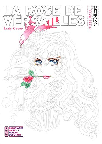 La Rose de Versailles (Lady Oscar) - Coloriages - Tome 1: Coloriages Livre 1 : Niveau débutant