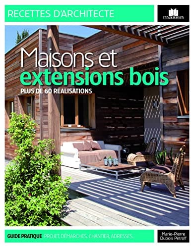 Maisons et extensions en bois: plus de 60 réalisations