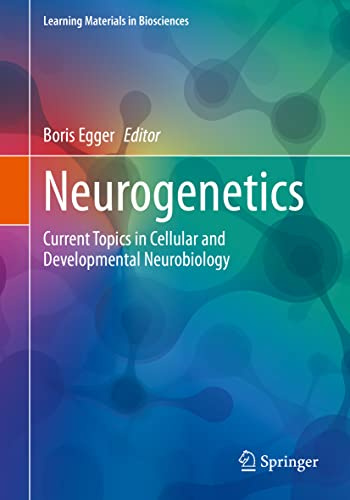 Neurogenetics: Current Topics in Cellular and Developmental Neurobiology (Learning Materials in Biosciences)
