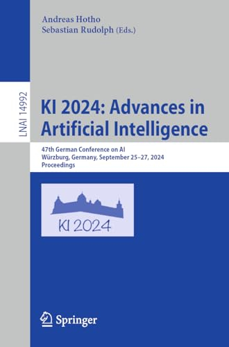 KI 2024: Advances in Artificial Intelligence: 47th German Conference on AI, Würzburg, Germany, September 25–27, 2024, Proceedings: 14992 (Lecture Notes in Computer Science, 14992)