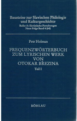 Frequenzwörterbuch des lyrischen Werkes von Otokar Brezina: 2 Bde.: Teile I und II (Bausteine zur Slavischen Philologie und Kulturgeschichte: Reihe A: Slavistische Forschungen. Neue Folge)