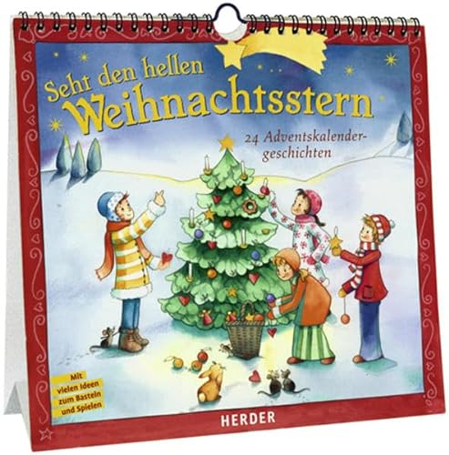 Seht den hellen Weihnachtsstern: 24 Adventskalendergeschichten. Mit vielen Ideen zum Basteln und Spielen