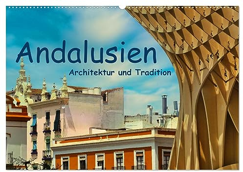 Andalusien, Architektur und Tradition (Wandkalender 2026 DIN A2 quer), CALVENDO Monatskalender: Eine fotografische Reise zu den historischen Wurzeln und dem modernen Andalusien (CALVENDO Orte)