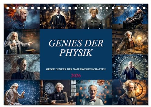 Genies der Physik (Tischkalender 2026 DIN A5 quer), CALVENDO Monatskalender: Monat für Monat eden Monat ein herausragendes Genie der Physikgeschichte, im Bild. (CALVENDO Wissenschaft)
