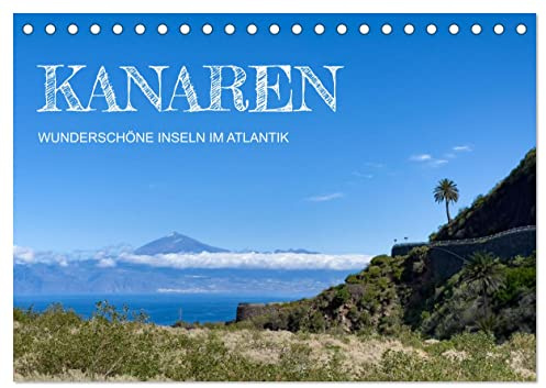 Kanaren - wunderschöne Inseln im Atlantik (Tischkalender 2026 DIN A5 quer), CALVENDO Monatskalender: Eine Entdeckungsreise zu den kanarischen Inseln. (CALVENDO Orte)