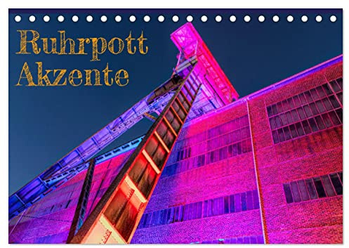 Ruhrpott Akzente (Tischkalender 2026 DIN A5 quer), CALVENDO Monatskalender: Ansichten einer Region in pulsierendem Wandel (CALVENDO Orte)