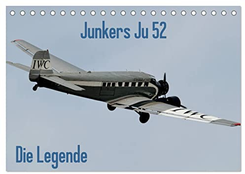 Junkers Ju 52 Die Legende (Tischkalender 2026 DIN A5 quer), CALVENDO Monatskalender: Impressionen der Junkers Ju 52 - im Volksmund nennt man sie Tante Ju (CALVENDO Technologie)