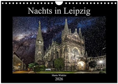 Nachts in Leipzig (Wandkalender 2026 DIN A4 quer), CALVENDO Monatskalender: 12 Fotografien zeigen die bekanntesten Sehenswürdigkeiten Leipzigs in ganz besonderem Licht. (CALVENDO Orte)