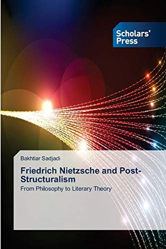 Friedrich Nietzsche and Post-Structuralism: From Philosophy to Literary Theory