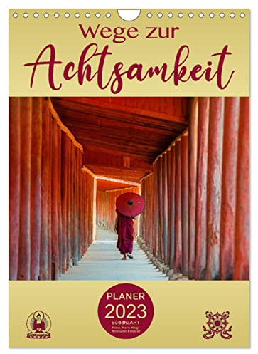 Wege zur Achtsamkeit (Wandkalender 2023 DIN A4 hoch): Der Planer für ein achtsames Jahr (Planer, 14 Seiten ) (CALVENDO Glaube)