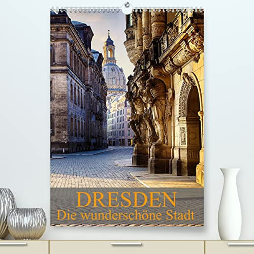 Die wunderschöne Stadt Dresden (hochwertiger Premium Wandkalender 2024 DIN A2 hoch), Kunstdruck in Hochglanz: Ein weiterer Einblick in die wunderschöne Stadt Dresden (CALVENDO Orte)