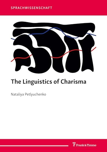 The Linguistics of Charisma: DE (Sprachwissenschaft, Band 67)
