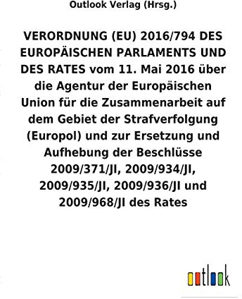 VERORDNUNG (EU) 2016/794 über die Agentur der Europäischen Union für die Zusammenarbeit auf dem Gebiet der Strafverfolgung (Europol) und zur Ersetzung und Aufhebung diverser Beschlüsse
